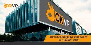 Giới thiệu tổng quan về OKVIP